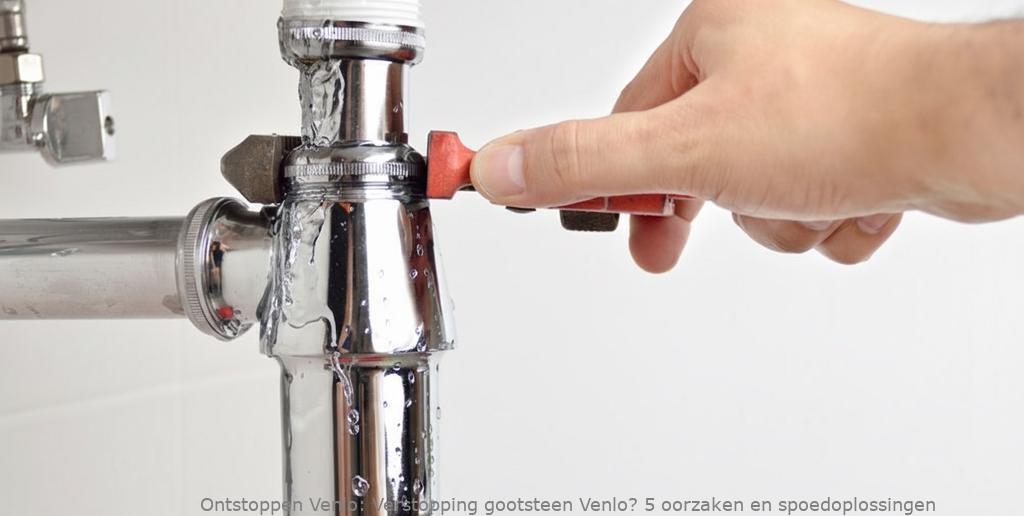 Verstopping gootsteen Venlo? 5 oorzaken en spoedoplossingen